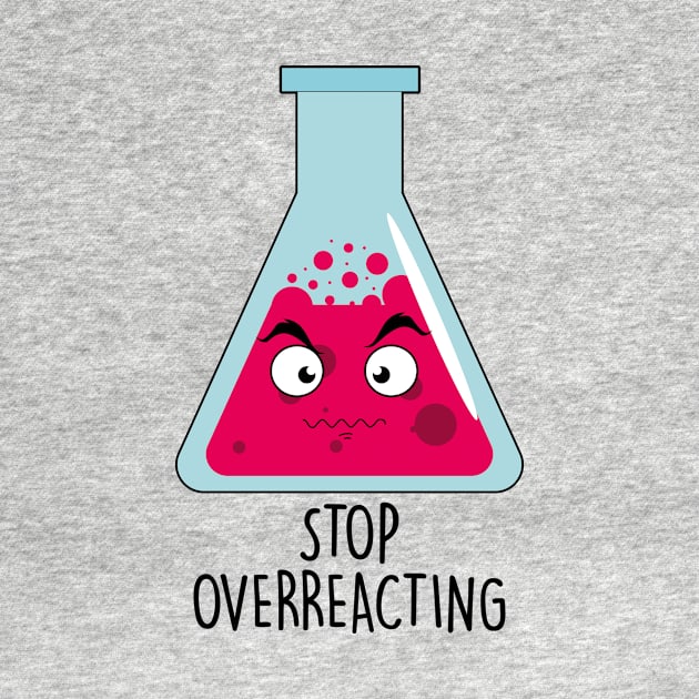 Stop Overreacting by NotSoGoodStudio